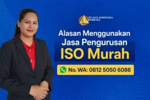 Alasan Menggunakan Jasa Pengurusan ISO Murah