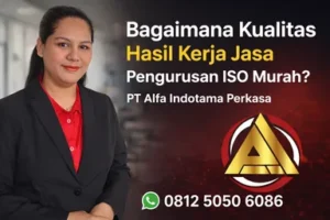 Bagaimana Kualitas Hasil Kerja Jasa Pengurusan ISO Murah