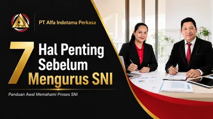 7 Hal Penting Sebelum Mengurus SNI